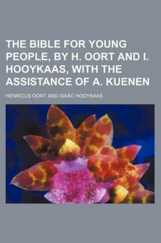 Cover of The Bible for Young People, by H. Oort and I. Hooykaas, with the Assistance of A. Kuenen