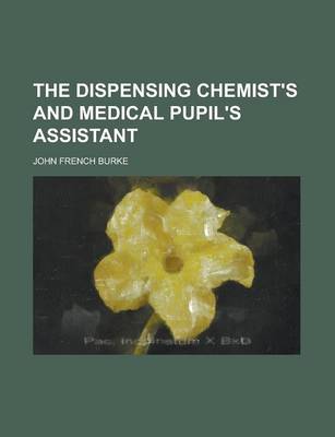 Book cover for The Dispensing Chemist's and Medical Pupil's Assistant