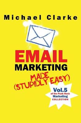 Book cover for Email Marketing Made (Stupidly) Easy