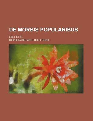 Book cover for de Morbis Popularibus; Lib. I. Et III.