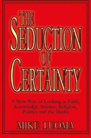 Cover of The Seduction of Certainty