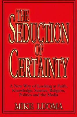 Book cover for The Seduction of Certainty