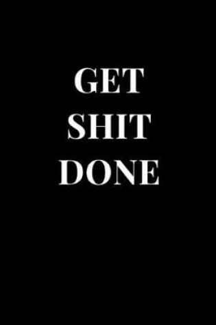 Cover of Get Shit Done