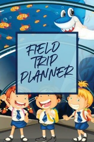 Cover of Field Trip Planner