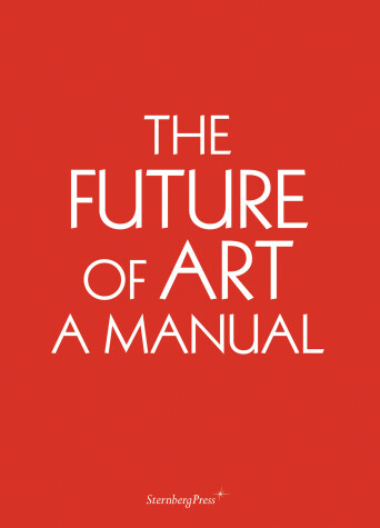 Book cover for The Future of Art – A Manual