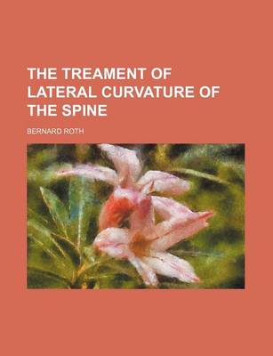 Book cover for The Treament of Lateral Curvature of the Spine