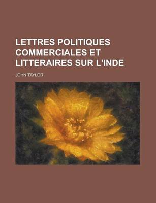 Book cover for Lettres Politiques Commerciales Et Litteraires Sur L'Inde