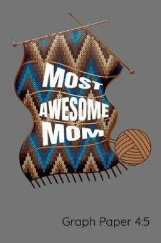 Cover of Most Awesome Mom Graph Paper 4