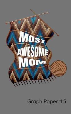 Book cover for Most Awesome Mom Graph Paper 4