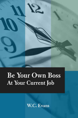 Book cover for Be Your Own Boss At Your Current Job