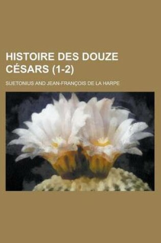 Cover of Histoire Des Douze Cesars (1-2)