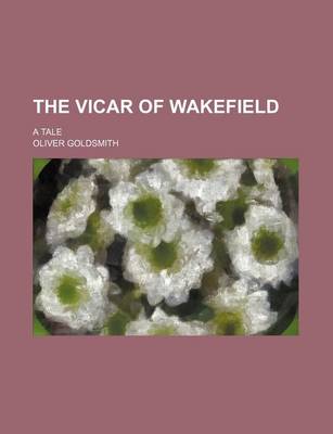 Book cover for The Vicar of Wakefield (Volume 1); A Tale