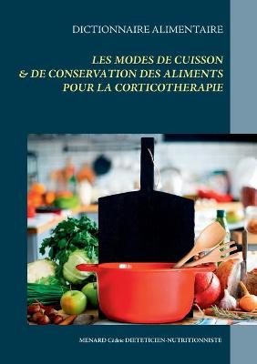 Book cover for Dictionnaire des modes de cuisson & de conservation des aliments pour la corticothérapie