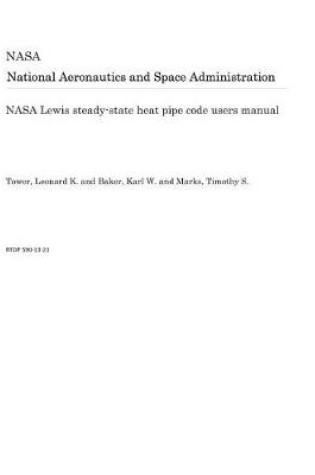 Cover of NASA Lewis Steady-State Heat Pipe Code Users Manual