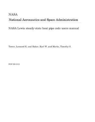 Book cover for NASA Lewis Steady-State Heat Pipe Code Users Manual