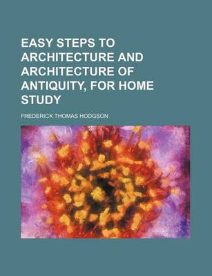 Book cover for Easy Steps to Architecture and Architecture of Antiquity, for Home Study