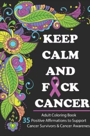 Cover of Keep Calm And F*ck Cancer