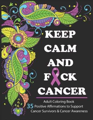 Book cover for Keep Calm And F*ck Cancer