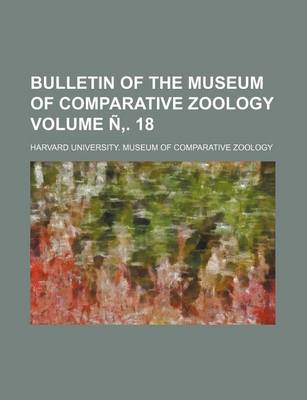 Book cover for Bulletin of the Museum of Comparative Zoology Volume N . 18