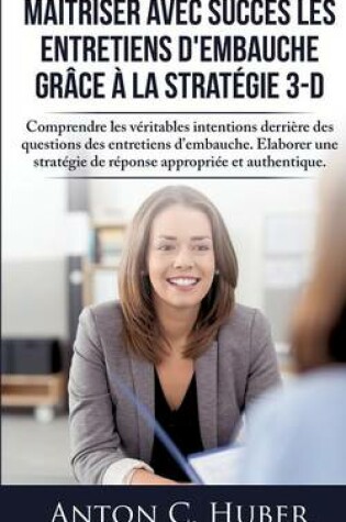 Cover of Maîtriser avec succès les entretiens d'embauche grâce à la stratégie 3-D