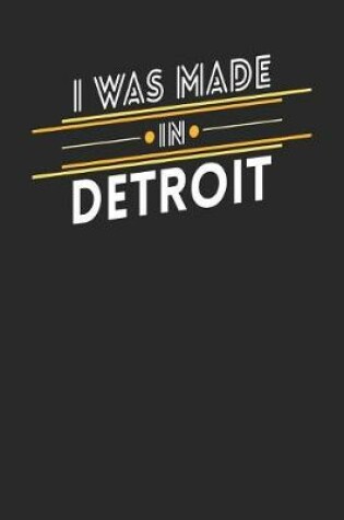 Cover of I Was Made In Detroit