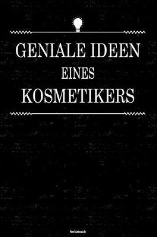 Cover of Geniale Ideen eines Kosmetikers Notizbuch