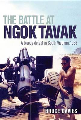 Book cover for Battle at Ngok Tavak, The: A Bloody Defeat in South Vietnam, 1968