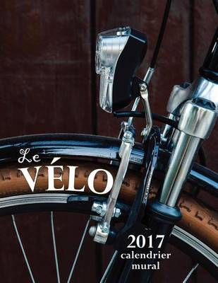 Book cover for Le Velo 2017 Calendrier Mural (Edition France)