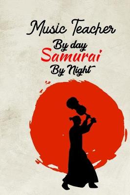 Book cover for music Teacher By day samurai by night