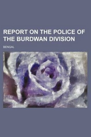 Cover of Report on the Police of the Burdwan Division