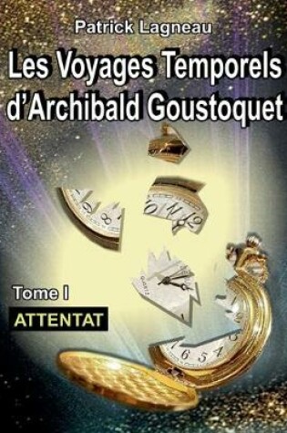 Cover of Les aventures d'Archibald Goustoquet - Tome I