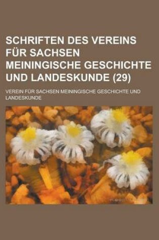Cover of Schriften Des Vereins Fur Sachsen Meiningische Geschichte Und Landeskunde (29)