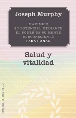 Book cover for Maximice su Potencial Mediante el Poder de su Mente Subconsciente Para Ganar Salud y Vitalidad