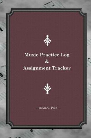 Cover of Music Practice Log and Assignment Tracker