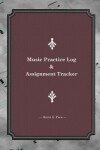 Book cover for Music Practice Log and Assignment Tracker