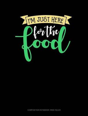 Cover of I'm Just Here for the Food