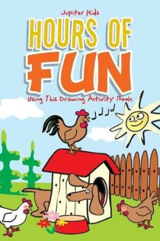 Cover of Hours of Fun Using This Drawing Activity Book