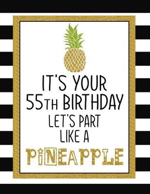 Book cover for It's Your 55th Birthday Let's Party Like A Pineapple