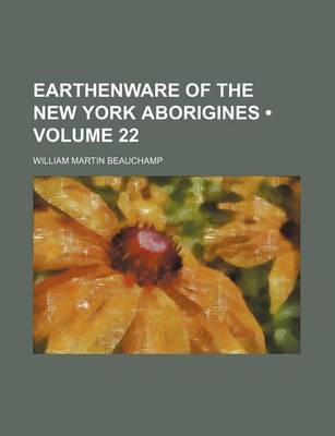 Book cover for Earthenware of the New York Aborigines (Volume 22)