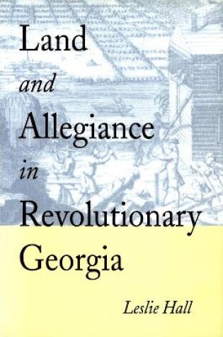 Cover of Land and Allegiance in Revolutionary Georgia