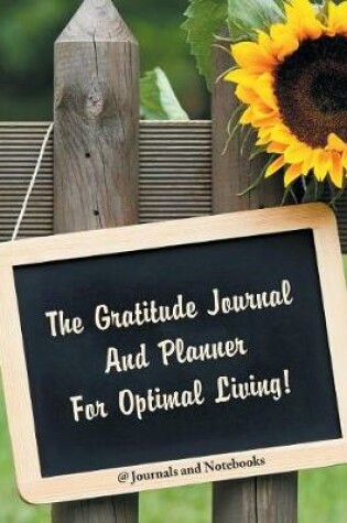 Cover of The Gratitude Journal And Planner For Optimal Living!