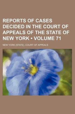 Cover of Reports of Cases Decided in the Court of Appeals of the State of New York (Volume 71)