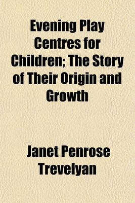 Book cover for Evening Play Centres for Children; The Story of Their Origin and Growth
