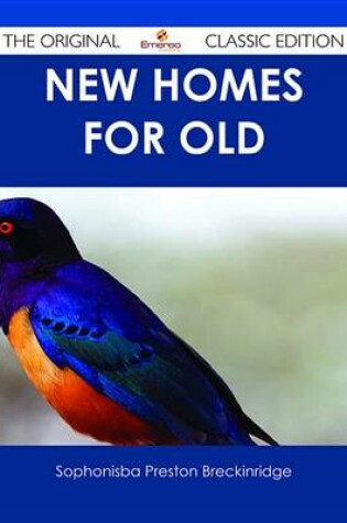 Cover of New Homes for Old - The Original Classic Edition