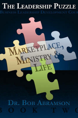 Cover of THE LEADERSHIP PUZZLE - Marketplace, Ministry and Life - BOOK TWO