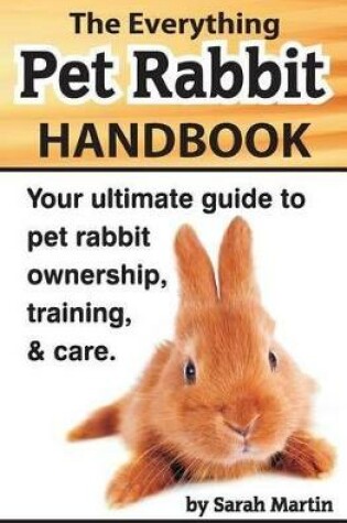 Cover of The Everything Pet Rabbit Handbook