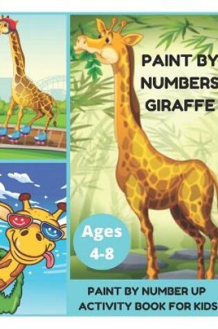 Cover of Paint By Number Giraffe - Paint By Number Up Activity Book for Kids Ages 4-8