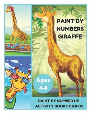 Book cover for Paint By Number Giraffe - Paint By Number Up Activity Book for Kids Ages 4-8