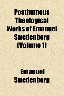 Book cover for Posthumous Theological Works of Emanuel Swedenborg (Volume 1)