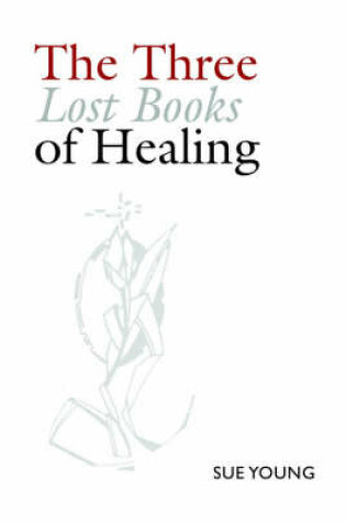 Cover of The Three Lost Books of Healing